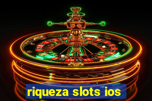 riqueza slots ios